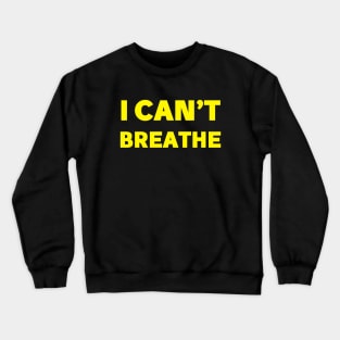 i cant breathe Crewneck Sweatshirt